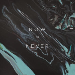 Now Or Never (Explicit)