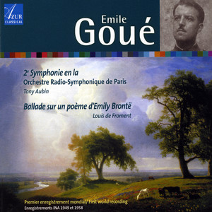 Emile Goué: 2e Symphonie en la - Ballade sur un poème d'Emily Brontë