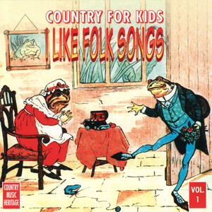 Country for Kids Volume 1 : I Like Folk Songs