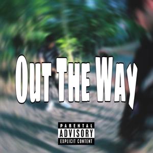 Out The Way (Explicit)