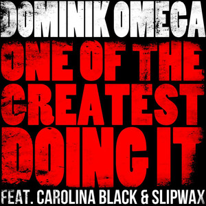 One of the Greatest Doing It (feat. Carolina Black & Slipwax)