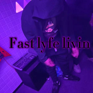 Fast Lyfe Livin (Explicit)