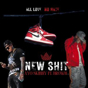 Ayo Skinny New Shit (feat. Brown Money Mindz) (Explicit)