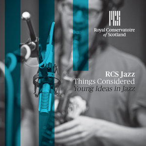 Rcs Jazz: Things Considered, Young Ideas in Jazz