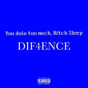 You Doin Too Much, ***** Sleep (Explicit)