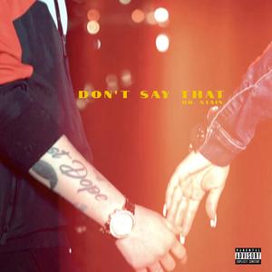 DON'T SAY THAT (Explicit)