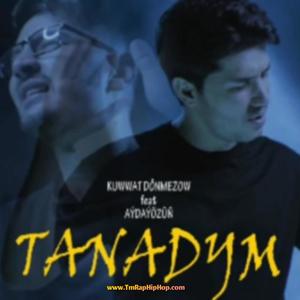 Tanadym (feat. Kuwwat Donmez & Aydayozin) [Explicit]