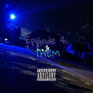 Episode 4: Them (Explicit)