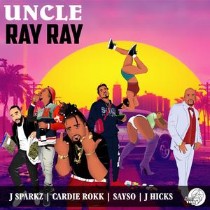 Uncle Ray Ray (feat. J Spark, SAYSO & J Hicks) [Explicit]