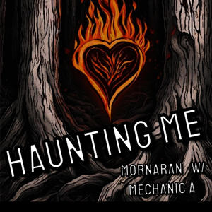 Haunting Me (feat. Mechanic A)