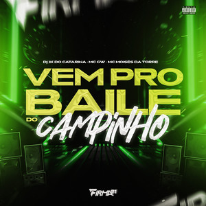 VEM PRO BAILE DO CAMPINHO (Explicit)