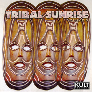 KULT Records Presents: Tribal Sunrise Volume 5