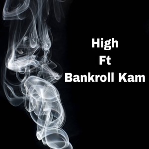 High(feat. Bankroll Kam) (Explicit)