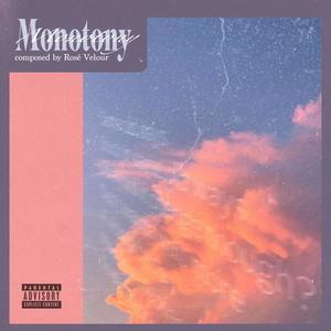 Monotony (Explicit)