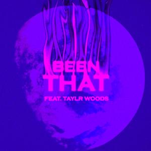 Been That(feat. Taylr Woods) (Explicit)