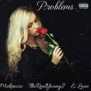 Problems (feat. McKenzie & E Luxe) [Explicit]