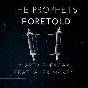 the prophets foretold(feat. alex mcvey)