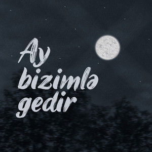 Ay Bizimlə Gedir