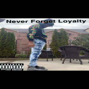 Never Forget Loyalty (Explicit)