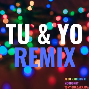 Tu & Yo (Remix) [feat. Tony Guadarrama & Moodbrry]