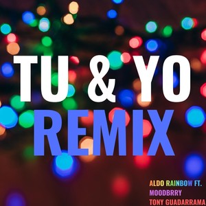 Tu & Yo[feat. Tony Guadarrama & Moodbrry] (Remix|Explicit)