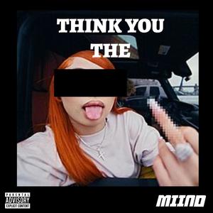 THINK YOU THE (Explicit)