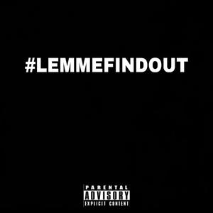 Let Me Find Out (feat. SmackBeats) (Explicit)