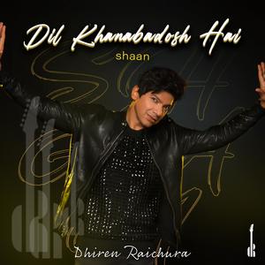 Dil Khanabadosh Hai (feat. Shaan)