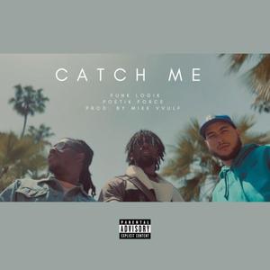 Catch Me (feat. Funk Logik & Poetik Force) (Explicit)
