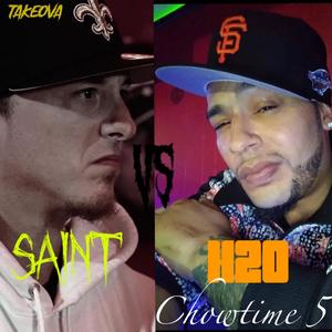 Chow Time 5 Saint vs H20 edition(feat. Young War) (Explicit)