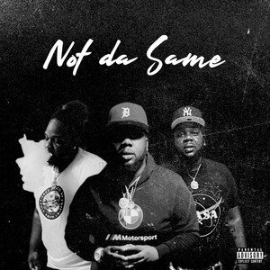 Not Da Same (Explicit)