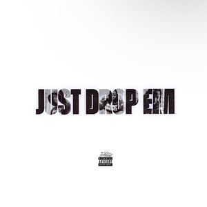 Just Drop Em (Deluxe) [Explicit]