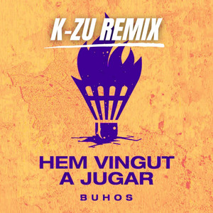 HEM VINGUT A JUGAR (K-ZU Remix)