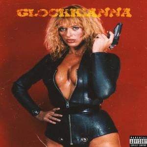 Glockkianna (Explicit)