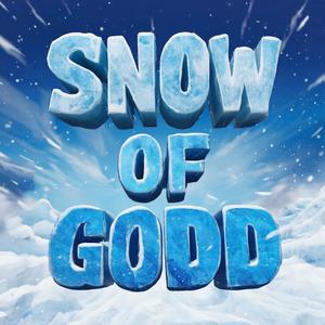 SNOW OF GODD (Explicit)