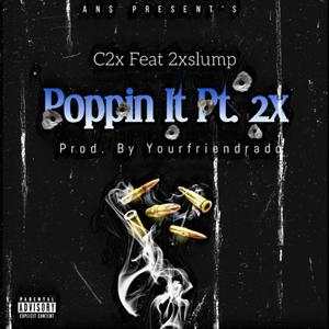 Poppin It Pt. 2x(feat. 2xslump) (Explicit)