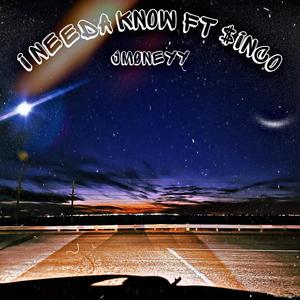 I needa know (feat. $inco) (Explicit)