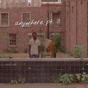 Anywhere, Pt. II