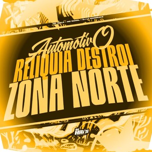 Automotivo Reliquia Destroi Zona Norte (Explicit)