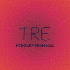 Tre Forgivingness