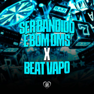 Ser Bandido É Bom Dms X Beat Vapo (Explicit)