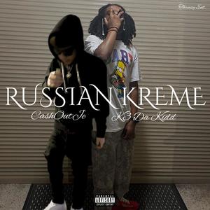 Russian Kreme (feat. CashOutJe) (Explicit)