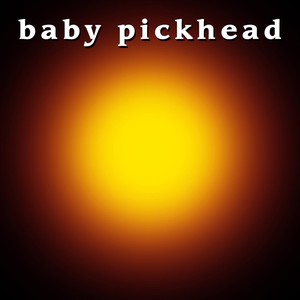 Baby Pickhead