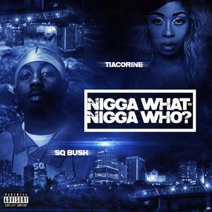 Nigga What, Nigga Who (feat. TiaCorine) [Explicit]