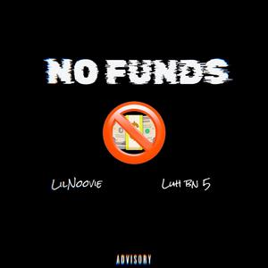 No Funds (feat. Luh bn 5) [Explicit]