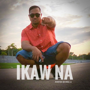 Ikaw Na (feat. L.A. & Raf Ojeda) [Explicit]