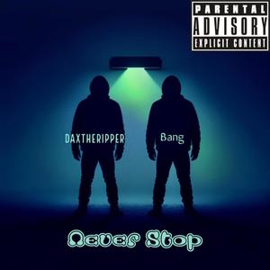 Never Stop (feat. Bang) [Explicit]