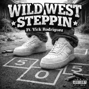 Wild West Steppin (feat. Vick Rodriguez) (Explicit)