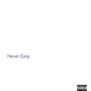 Never Easy (Explicit)