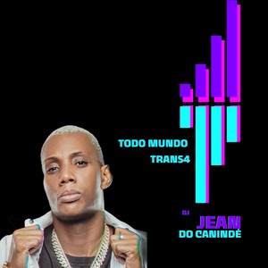 Todo Mundo Trans4 (Explicit)